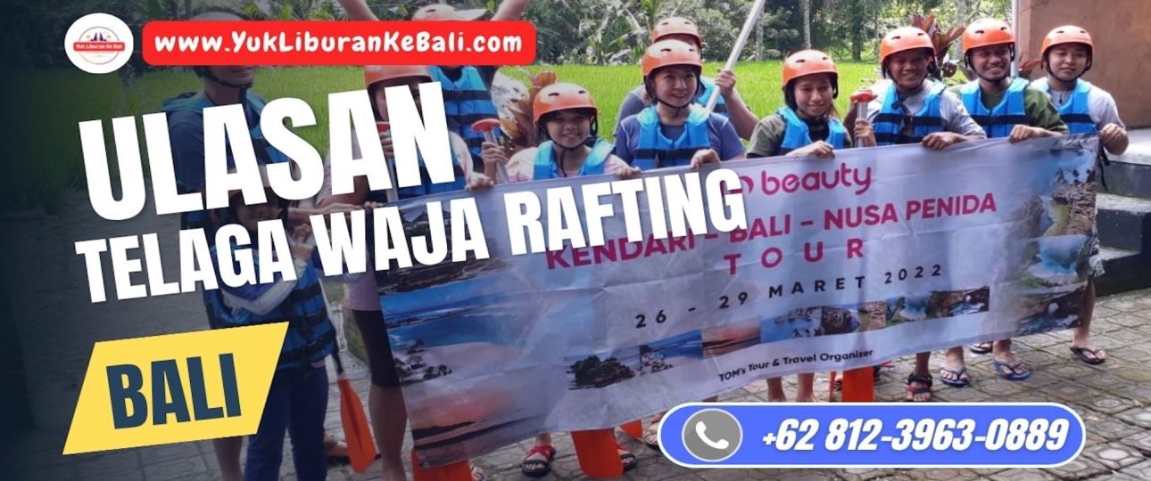 Ulasan Telaga Waja Rafting Bali